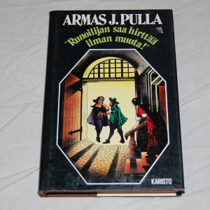 Armas J. Pulla "Runoilijan saa hirttää ilman muuta!"